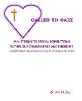 bokomslag Called to Care: Ministering to Special Populations Within our Communities and Churches