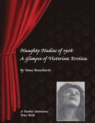 Uma Bouschertz - Naughty Nudies of 1908, Häftad