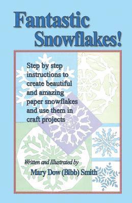 Mary Dow (Bibb) Smith - Fantastic Snowflakes!, Häftad
