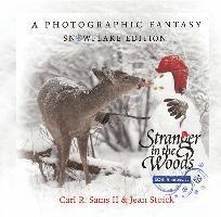 Stranger in the Woods: A Photographic Fantasy: Snowflake Edition 1