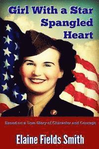 bokomslag Girl With A Star Spangled Heart: Based on a True Story of Character and Courage