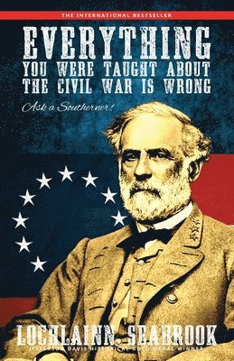 Lochlainn Seabrook - Everything You Were Taught About the Civil War is Wrong, Ask a Southerner!, Häftad