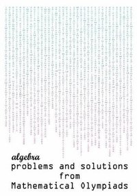 bokomslag Algebra Problems and Solutions from Mathematical Olympiads