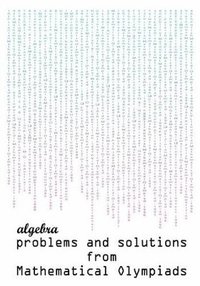 bokomslag Algebra Problems and Solutions from Mathematical Olympiads