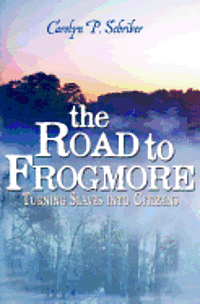 bokomslag The Road to Frogmore: Turning Slaves into Citizens