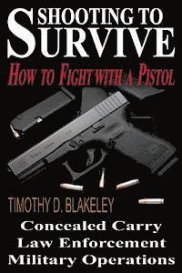 bokomslag Shooting to Survive: How to Fight with a Pistol