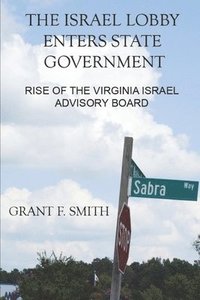 bokomslag The Israel Lobby Enters State Government: Rise of the Virginia Israel Advisory Board