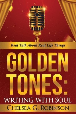 Golden Tones: WRITING WITH SOUL: Real talk about real things 1