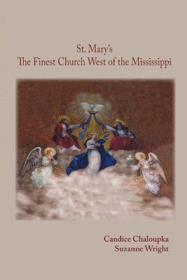 Suzanne Wright - St. Mary's: The Finest Church West of the Mississippi, Häftad