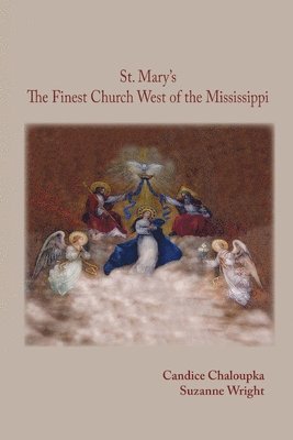 St. Mary's: The Finest Church West of the Mississippi 1