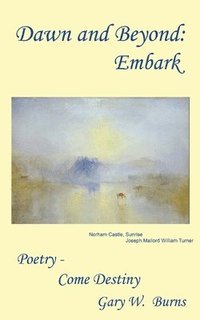 bokomslag Dawn and Beyond: Embark - Poetry Come Destiny