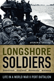 bokomslag Longshore Soldiers: Life in a World War II Port Battalion