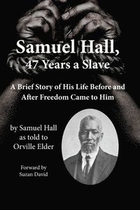 bokomslag Samuel Hall, 47 Years a Slave