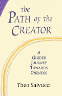 bokomslag The Path of the Creator: A Guided Journey to Oneness with All That is