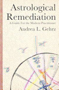 Astrological Remediation: A Guide for the Modern Practitioner 1