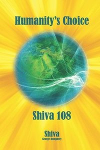 bokomslag Humanity's Choice: Shiva 108