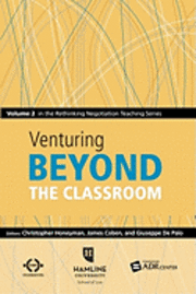 bokomslag Venturing Beyond the Classroom: Volume 2 in the Rethinking Negotiation Teaching Series