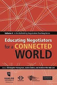 Educating Negotiators for a Connected World: Volume 4 in the Rethinking Negotiation Teaching Series 1