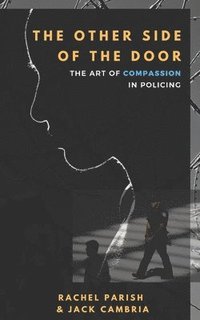 bokomslag The Other Side of the Door: The Art of Compassion in Policing