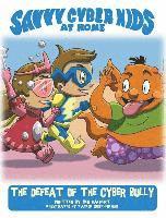 Ben Halpert - The Savvy Cyber Kids at Home: The Defeat of the Cyber Bully, Inbunden