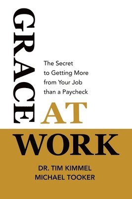 Kimmel, Michael Tooker, Tim Kimmel - Grace at Work, Häftad