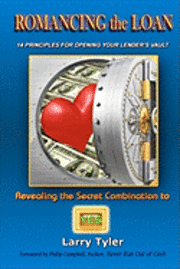 bokomslag ROMANCING the LOAN: 14 Principles For Opening Your Lender's Vault