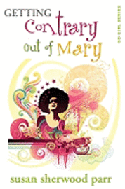 Getting Contrary Out of Mary