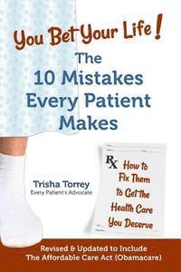 You Bet Your Life!: The 10 Mistakes Every Patient Makes 1