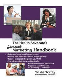 The Health Advocate's Advanced Marketing Handbook 1