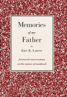 Eric Larson, Patrick McMahon, Patrick Mcmahon - Memories of my Father, Inbunden