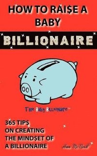 bokomslag How To Raise A Baby Billionaire