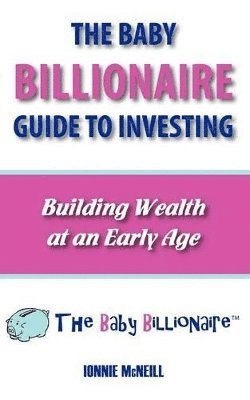 Ionnie McNeill - Baby Billionaire Guide to Investing, Häftad