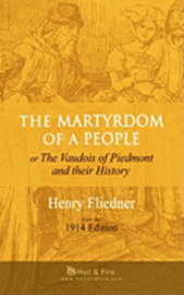 Henry Fliedner - The Martyrdom of a People: or The Vaudois of Piedmont and their History, Häftad