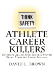 David L. Brown - Athlete Career Killers: Ultimate All-in-One Success System Helps Athletes Avoid Trouble!, Häftad