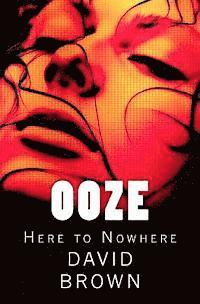 David Brown - Ooze: Here to Nowhere, Häftad
