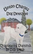 Disappearing Diamonds: Upton Charles-Dog Detective 1