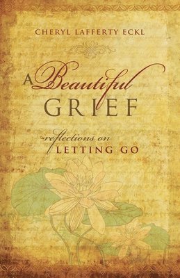 Cheryl Lafferty Eckl - Beautiful Grief, Häftad