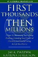 Katrina Ferguson, Jai a. Darden - First Thousands Then Millions: 7 Steps to Overcoming Your Money Problems, Unlocking Your Financial Freedom and Finally Living the Life You Deserve, Häftad