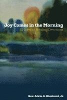bokomslag Joy Comes in the Morning: 21 Days of Healing Devotions