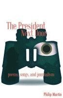 bokomslag The President Next Door: Poems, Songs, and Journalism
