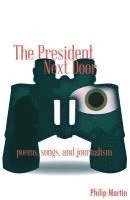 The President Next Door: Poems, Songs, and Journalism 1