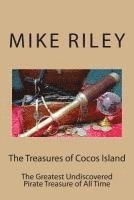bokomslag The Treasures of Cocos Island: The Greatest Undiscovered Pirate Treasure of All Time