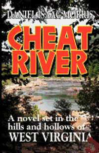 bokomslag Cheat River: A novel set in the hills and hollows of West Virginia