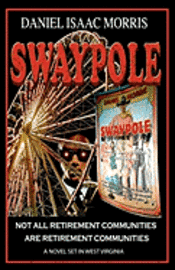 Daniel Isaac Morris - Swaypole: Not all retirement communities are retirement communities, Häftad