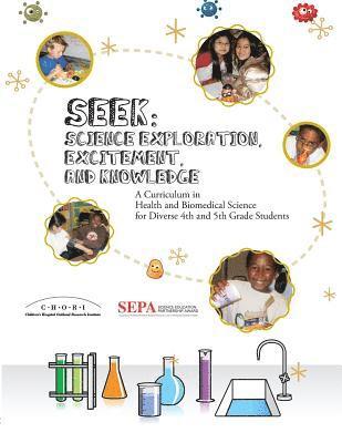 bokomslag Seek (Science Exploration, Excitement, and Knowledge): A Curriculum in Health and Biomedical Science for Diverse 4th and 5th Grade Students