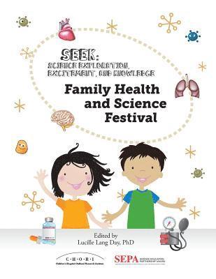 Lucille Lang Day - Family Health and Science Festival: A Seek (Science Exploration, Excitement, and Knowledge) Event, Häftad