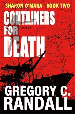 Gregory C. Randall - Containers For Death: Book Two in the Sharon O'Mara Chronicles, Häftad