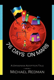 bokomslag 76 Days on Mars: A Ukrainian Adoption Tale