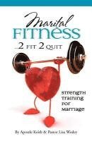 Keith A. Wesley, Lisa J. Wesley, Brenda Cotton - Maritual Fitness...2 Fit 2 Quit, Häftad