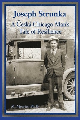 Joseph Strunka A &#268;eská Chicago Man's Tale of Resilience 1